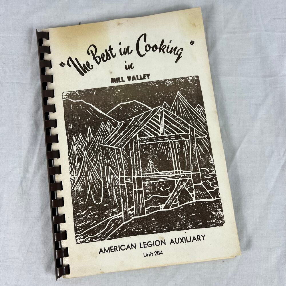 Best In Cooking in Mill Valley Recipes American Legion Auxiliary 284 Cookbook